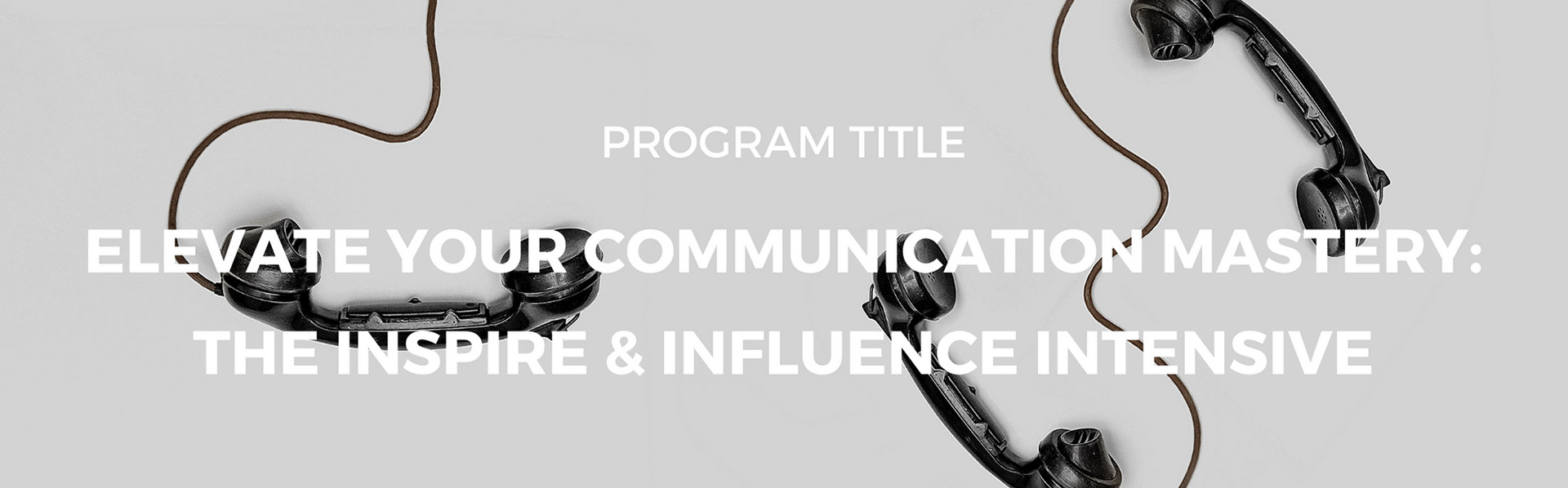 Elevate Your Communication Mastery The Inspire & Influence Intensive