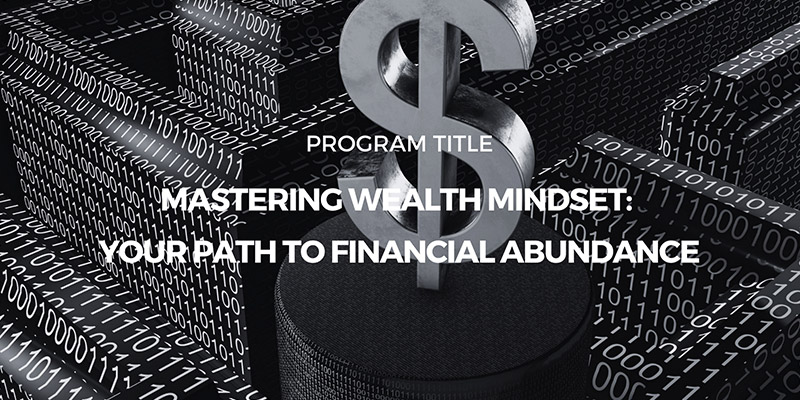 Mastering Wealth Mindset: Your Path to Financial Abundance