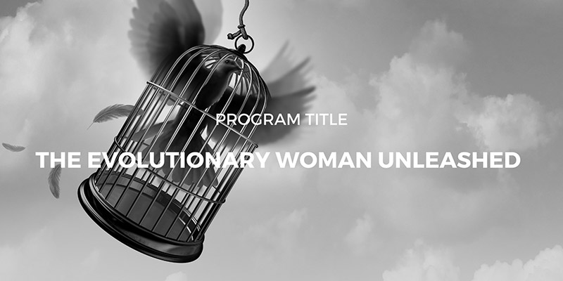 The Evolutionary Woman Unleashed